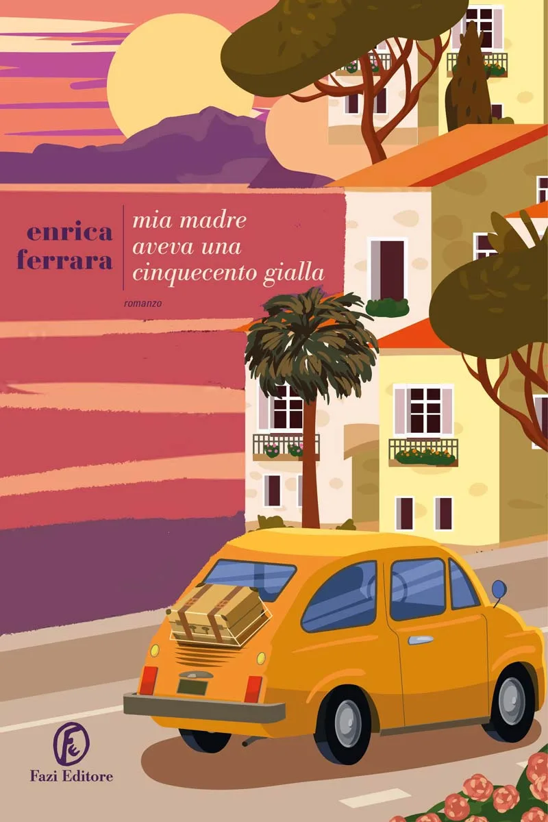 Enrica Ferrara, Mia madre aveva una cinquecento gialla, copertina